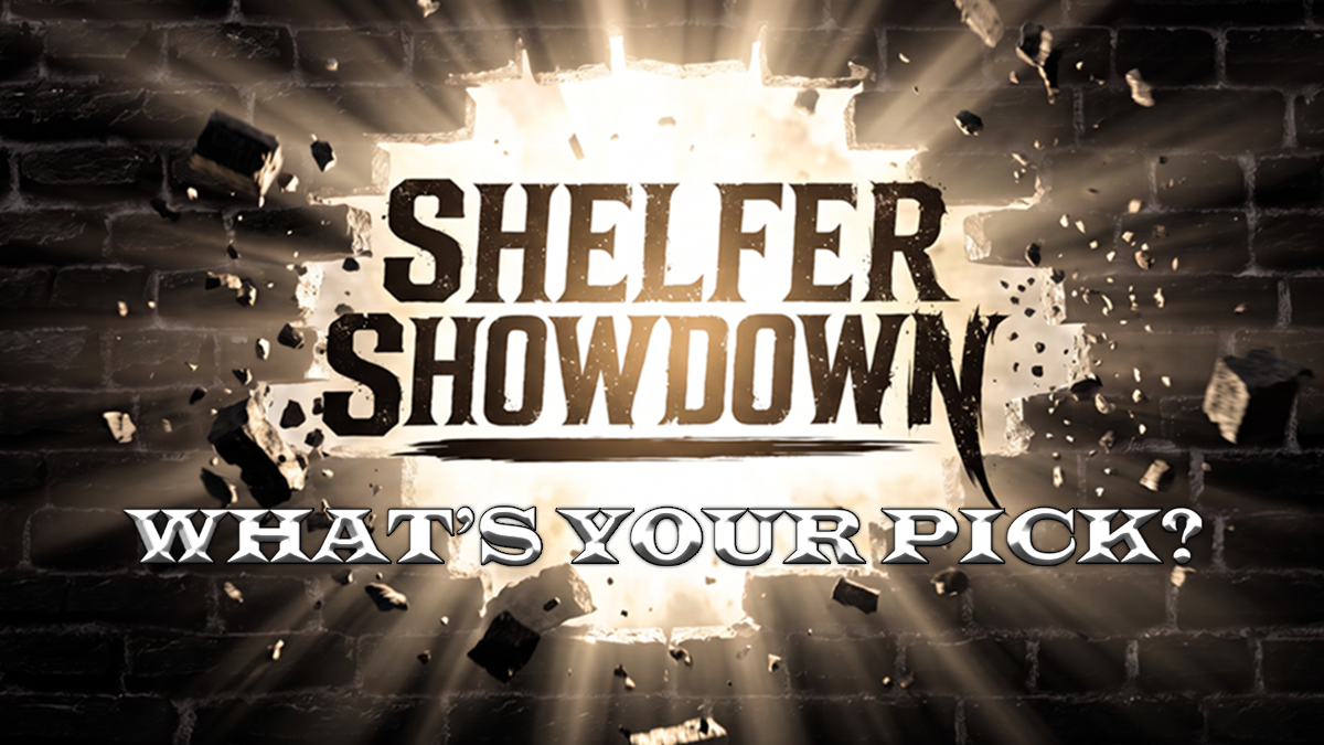 Shelfer Showdown - What's Your Pick?